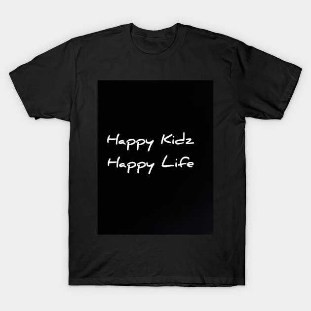 Happy Kidz Happy Life T-Shirt by Fannytasticlife